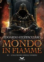 illusione degli uomini. Mondo in fiamme