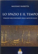 spazio e il tempo. Viaggio nell'universo degli antichi egizi