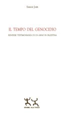 tempo del genocidio. Rendere testimonianza di un anno in Palestina