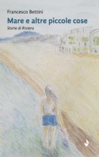 Mare e altre piccole cose. Storie di Riviera