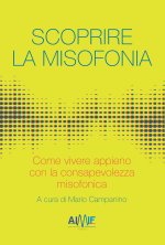 Scoprire la misofonia. Come vivere appieno con la consapevolezza misofonica