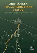 Tra la Porrettana e gli dei. Sei novelle all’ombra dei crinali dell’Appennino Tosco-Emiliano