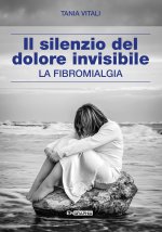 silenzio del dolore invisibile. La fibromialgia