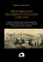 Preti-briganti tra Sabina e Cicolano (1798-1799). La guerra sanfedista contro l'invasione giacobina. I preti-briganti Andrea Tiburzi, Vincenzo Micarel