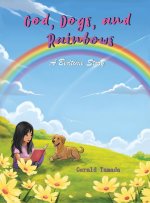 God, Dogs and Rainbows