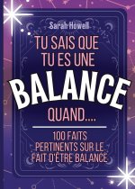 Tu sais que  tu es une Balance quand.... 100 faits pertinents sur le fait d'?tre Balance