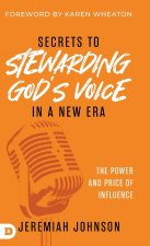 Secrets to Stewarding God's Voice in a New Era