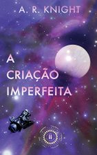 A Criaç?o Imperfeita
