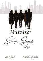 Narzisst Escape Journal für Sie - Interaktives Journal für Frauen zur Heilung von Narzissmus, Bewältigung toxischer Beziehungen, Stärkung des Selbstwe