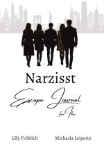 Narzisst Escape Journal für Ihn - Interaktives Journal für Männer zur Befreiung aus toxischen Beziehungen, emotionaler Heilung und Stärkung des Selbst