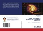 SPLINE APPROCH FOR SOLUTION OF FLUID FLOW PROBLEMS