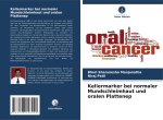 Kellermarker bei normaler Mundschleimhaut und oralen Plattenep