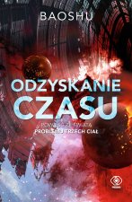 Odzyskanie czasu. Powieści ze świata problemu trzech ciał