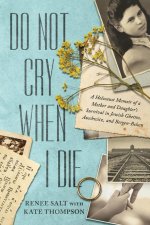 DO NOT CRY WHEN I DIE