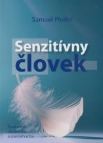 Senzitívny človek - Život medzi obdarením a zraniteľnosťou