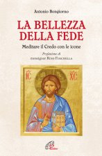 bellezza della fede. Meditare il Credo con le icone