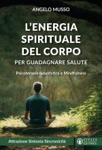 energia spirituale del corpo per guadagnare salute. Psicoterapia quantistica e mindfulness