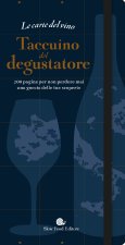 carte del vino. Taccuino del degustatore. 200 pagine per non perdere mai una goccia delle tue scoperte