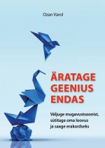 Äratage geenius endas. väljuge mugavustsoonist, sütitage oma loovus ja saage erakordseks