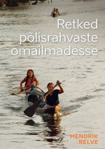 Retked põlisrahvaste omailmadesse. lugusid maailma rahvastest, pärimustest, suhetest loodusega