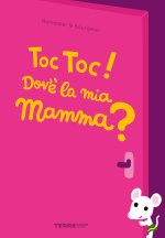 Toc toc! Dov’è la mia mamma?