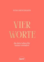 Vier Worte, die dein Leben für immer verändern