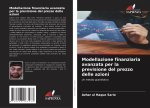 Modellazione finanziaria avanzata per la previsione del prezzo delle azioni