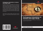 Portuguese Colonialism in Guinea and Cape Verde
