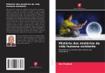Mistério dos mistérios da vida humana existente