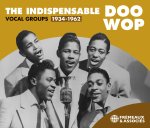 THE INDISPENSABLE DOO WOP VOCAL GROUPS 1934-1962
