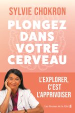 Plongez dans votre cerveau. L'explorer, c'est l'apprivoiser