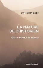 La nature de l'historien - Par le haut, par le bas