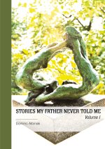 STORIES MY FATHER NEVER TOLD ME - Tome 1