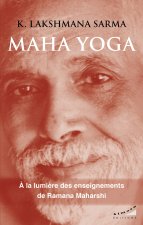 Maha yoga - La tradition upanishadique à la lumière de l¿enseignement de Ramana Maharshi