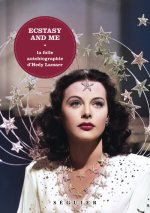 Ecstasy and me, édition enrichie - La folle autobiographie d'Hedy Lamarr