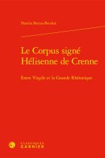 LE CORPUS SIGNÉ HÉLISENNE DE CRENNE - ENTRE VIRGILE ET LA GRANDE RHÉTORIQUE