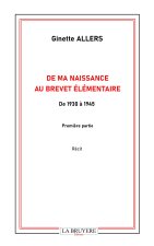 DE MA NAISSANCE AU BREVET ELEMENTAIRE DE 1930 à 1945 Première partie