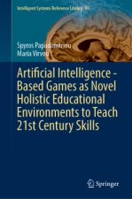 Artificial Intelligence - Based Games as Novel Holistic Educational Environments to Teach 21st Century Skills