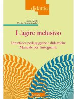 agire inclusivo. Interfacce pedagogiche e didattiche. Manuale per l'insegnante