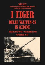 Tiger delle waffen-SS in azione. Dai diari di guerra dei carristi delle Waffen-SS Ernst Streng e Heinz Trautmann. Russia 1943-Normandia 1944-Germania