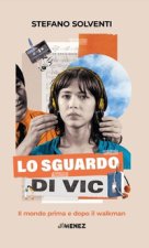 sguardo di Vic. Il mondo prima e dopo il walkman