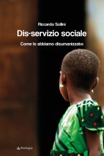 Dis-servizio sociale. Come lo abbiamo disumanizzato
