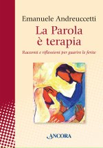 parola è terapia. Racconti e riflessioni per guarire le ferite
