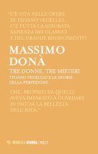 Tre donne, tre misteri. Tiziano Vecellio e le aporie della perfezione