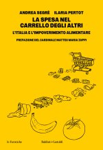 spesa nel carrello degli altri. L'Italia e l'impoverimento alimentare
