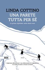 parete tutta per sé. Le prime alpiniste: sette storie vere