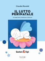 lutto perinatale. Un'esperienza complessa e dolorosa
