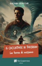 cacciatore di tornado. La terra di nessuno