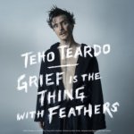 Grief Is the Thing With Feathers (Re-release)