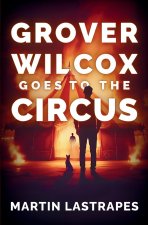 Grover Wilcox Goes to the Circus